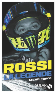 Rossi. La légende - Turco Michel ; Rainey Wayne ; Rossi Valentino