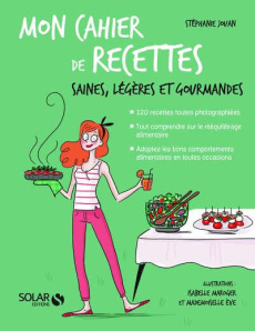 Mon cahier de recettes saines, light et gourmandes - Jouan Stéphanie