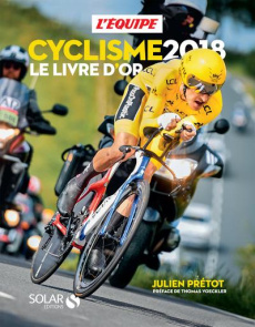 Cyclisme 2018. Le livre d'or - Prétot Julien ; Voeckler Thomas