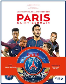 Le livre officiel de la saison 2017-2018 Paris Saint-Germain. Avec 1 DVD - Pinton Ludovic ; Gavelle Christian