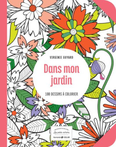 Dans mon jardin. 100 dessins à colorier - Guyard Virginie