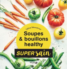 Soupes & bouillons Healthy - Mennetrier Céline ; Guedes Valéry