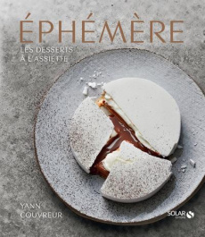 Ephémère. Les desserts à l'assiette de Yann Couvreur - Couvreur Yann ; Gauthier Sylvie