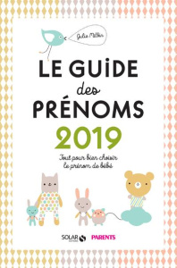 Guide des prénoms. Edition 2019 - Milbin Julie