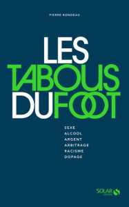 Les tabous du foot - Rondeau Pierre