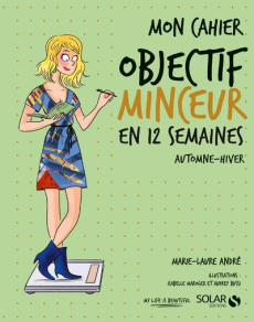 Mon cahier objectif minceur en 12 semaines. Automne-hiver - André Marie-Laure ; Bussi Audrey