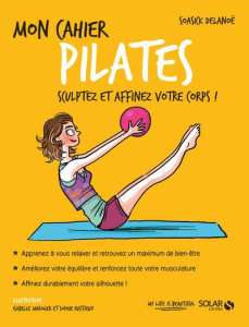 Mon cahier pilates. Avec 12 cartes power motivation - Delanoë Soasick ; Ruffieux Sophie