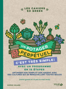 Un potager perpétuel c'est très simple ! - Vialard Noémie