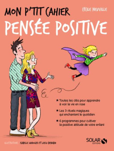 MON P'TIT CAHIER - PENSEE POSITIVE - NEUVILLE CECILE