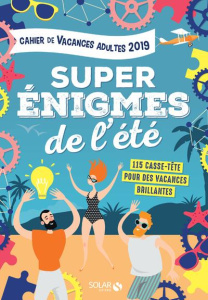 Cahier de vacances pour adultes Super énigmes de l'été. 115 casse-tête pour des vacances brillantes, - Bouvier Fabrice
