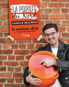 La popote du Nord. La cuisine ch'ti - Delcroix Camille ; Schachmes Annabelle