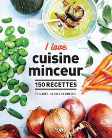 I love cuisine minceur. 150 recettes - Guedès Elisabeth ; Guedes Valéry