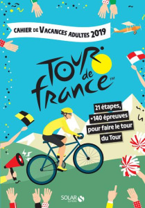 Cahier de vacances adultes Tour de France. 21 étapes 140 épreuves pour faire le tour du Tour, Edit - Mathivet Eric ; Thouet Myriam