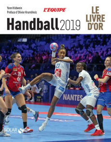 Le livre d'or Handball. Edition 2019 - Hildwein Yann ; Krumbholz Olivier