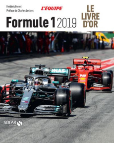 Le livre d'or de la Formule 1. Edition 2019 - Ferret Frédéric ; Leclerc Charles