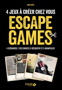 Escape Game. 4 scénarios à jouer chez vous - Tapia Ivan