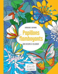 Flamboyants papillons. 100 dessins à colorier - Guyard Virginie