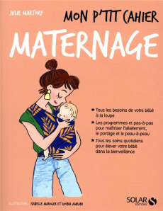 Mon p'tit cahier maternage - Martory Julie ; Maroger Isabelle ; Amrani Djoïna