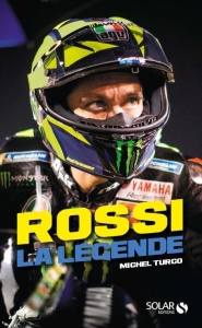 Rossi. La légende - Turco Michel ; Rainey Wayne ; Rossi Valentino