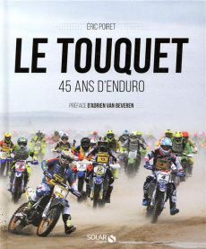 Le Touquet. 45 ans d'enduro - Poiret Eric ; Van Beveren Adrien