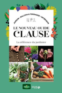 Le nouveau guide Clause. La référence du jardinier - Brochard Daniel ; Le Page Rosenn