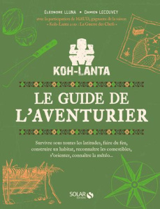 KOH-LANTA - LE GUIDE DE L'AVENTURIER - LECOUVEY/LIUNA