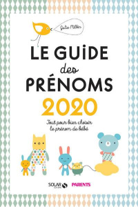 Le guide des prénoms. Tout pour bien choisir le prénom de votre bébé, Edition 2020 - Milbin Julie