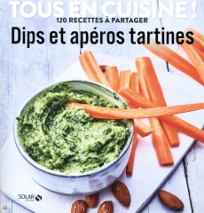 Dips et apéros tartines. 120 recettes à partager - COLLECTIF