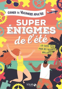 Cahier de vacances super énigmes de l'été. Edition 2020 - Bouvier Fabrice