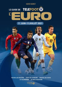 Le guide de l'Euro. 11 juin-11 juillet 2021 - Barret Xavier