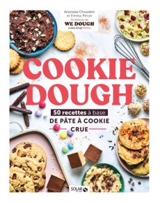 Cookie dough. 50 recettes de la pâte à cookie crue - Chauviere Anastasia ; Pinon Emma ; Bergeron Anne ;