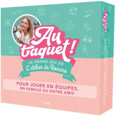 LE GRAND JEU DE L'ATELIER DE ROXANE - AU TAQUET ! - ROXANE