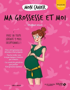 Mon cahier ma grossesse et moi - Deiller Véronique ; Maroger Isabelle