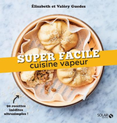 Cuisine vapeur - Guedes Valéry ; Guedès Elisabeth