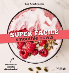 SMOOTHIE BOWLS - SUPER FACILE - ARMBRUSTER