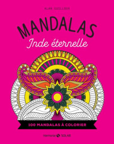 Mandalas Inde éternelle. 100 mandalas à colorier - Guilloux Alan