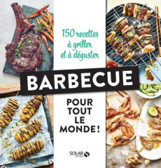 Barbecue pour tout le monde ! 150 recettes à griller et à déguster - Nieto Dorian ; Botha Kobus ; Roussillon Thierry ;
