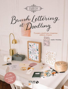 Brush Lettering et Doodling. 17 projets créatifs pour s'organiser, célébrer, s'inspirer - SOUTSAMRANE AMELIE
