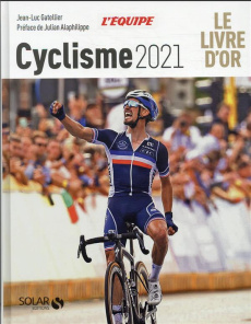 Cyclisme. Edition 2021 - Gatellier Jean-Luc ; Alaphilippe Julian