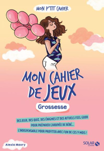 Mon p'tit cahier jeux Grossesse - Maury Alexia