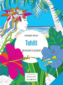 Tahiti. 100 dessins à colorier - Prélat Séverine ; Moi Guylaine
