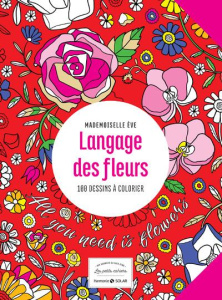 Langage des fleurs. 100 dessins à colorier - Mademoiselle Eve