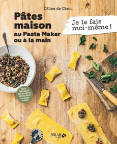 Pâtes maison au Pasta Maker ou à la main - Cérou Céline de ; Levish Natalya