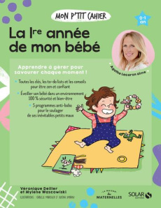 Mon p'tit cahier La 1re année de mon bébé. 0-1 an - Deiller Véronique ; Wascowiski Mylène ; Amrani Djo