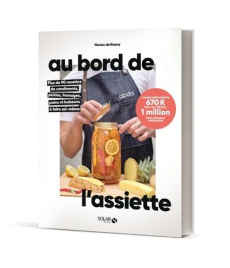 Au bord de l'assiette. Plus de 90 recettes de condiments, pickles, fromages, pains et boissons à fai - Roany Florian de