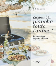 Cuisiner la plancha toute l'année - Lebrun Delphine ; Payen Claire