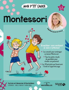 Mon p'tit cahier Montessori. 0/6 ans - Esclaibes Sylvie d' ; Esclaibes Noémie d' ; Maroge