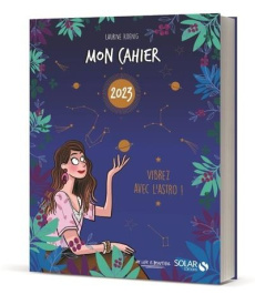 Mon cahier Vibrez avec l'astro ! Edition 2023 - Koenig Laurine ; Maroger Isabelle
