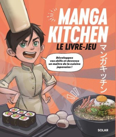 Manga kitchen. Le livre-jeu - Gabillaud Simon ; Bonhotal William ; Zhu Shanshan