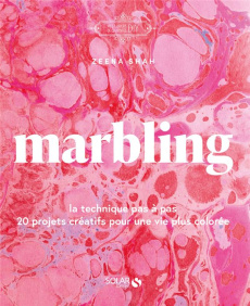 Marbling. La technique pas à pas. 20 projets créatifs pour une vie plus colorée. - Shah Zeena ; Perers Kristin ; Néreaud Améline ; Br